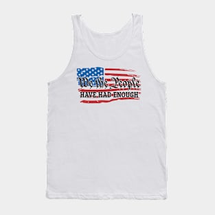 We The People Have Had Enough Tank Top